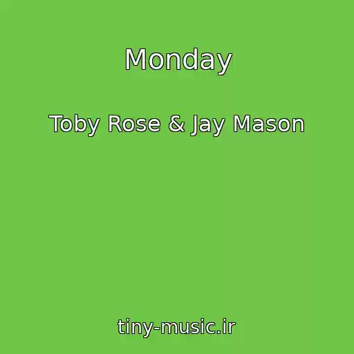 کاور آهنگ Monday از Toby Rose & Jay Mason