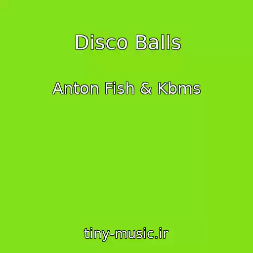 کاور آهنگ Disco Balls از Anton Fish & Kbms