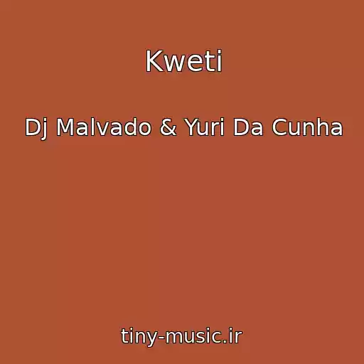 کاور آهنگ Kweti از Dj Malvado & Yuri Da Cunha