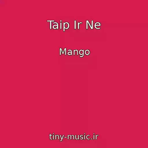کاور آهنگ Taip Ir Ne از Mango