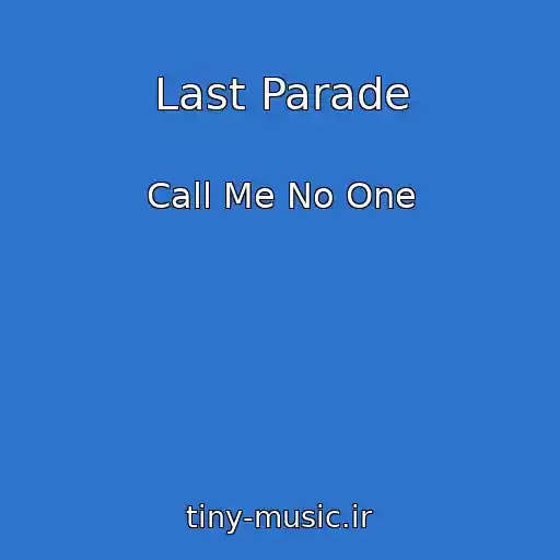 کاور آهنگ Last Parade از Call Me No One