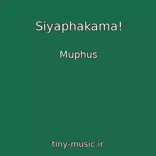 کاور آهنگ Siyaphakama! از Muphus