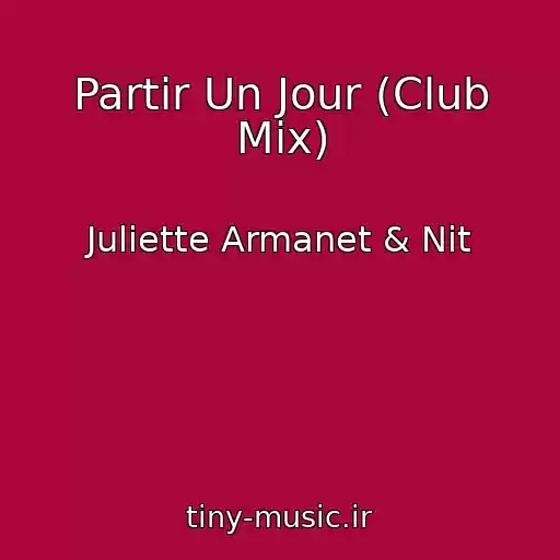 کاور آهنگ Partir Un Jour (Club Mix) از Juliette Armanet & Nit