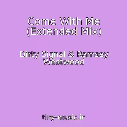 کاور آهنگ Come With Me (Extended Mix) از Dirty Signal & Ramsey Westwood