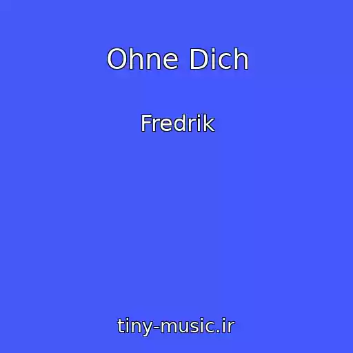 کاور آهنگ Ohne Dich از Fredrik