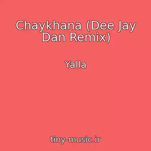 کاور آهنگ Chaykhana (Dee Jay Dan Remix) از Yalla