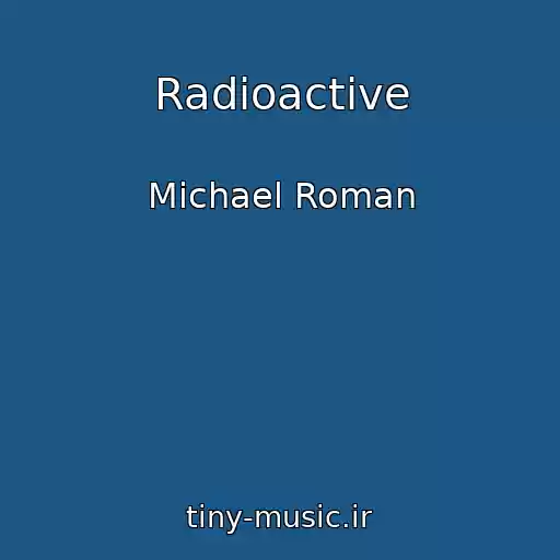 کاور آهنگ Radioactive از Michael Roman