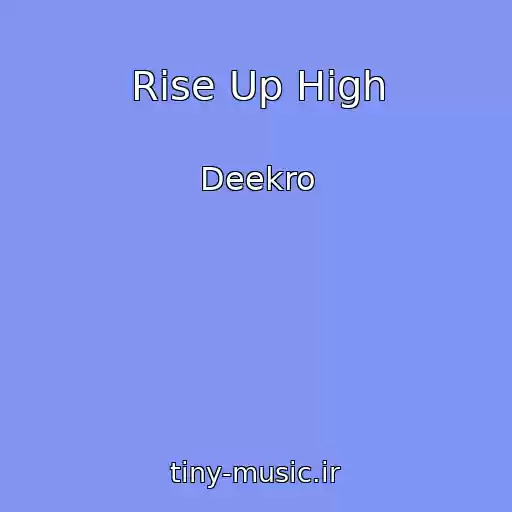 کاور آهنگ Rise Up High از Deekro