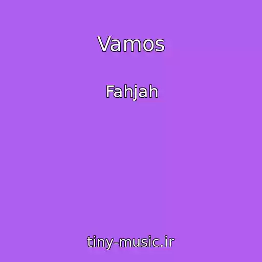 کاور آهنگ Vamos از Fahjah