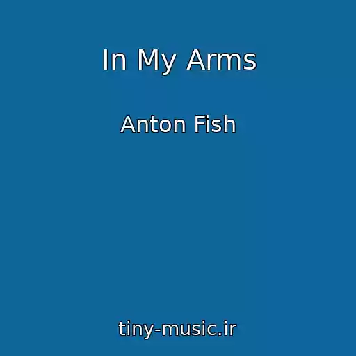 کاور آهنگ In My Arms از Anton Fish