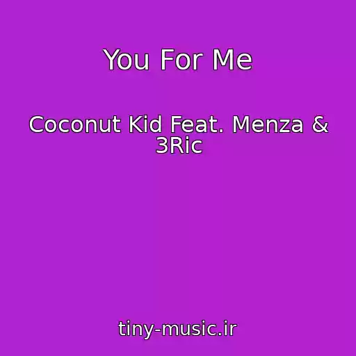 کاور آهنگ You For Me از Coconut Kid Feat. Menza & 3Ric