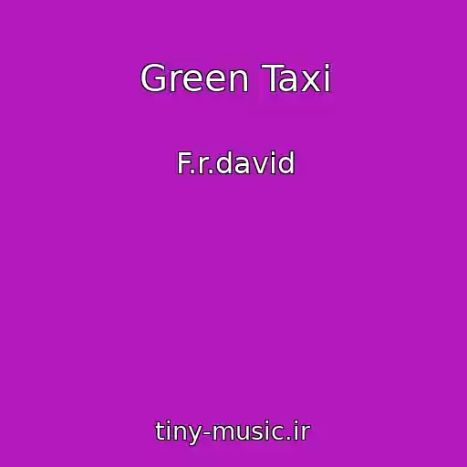 کاور آهنگ Green Taxi از F.r.david