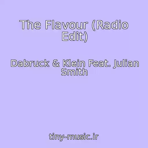 کاور آهنگ The Flavour (Radio Edit) از Dabruck & Klein Feat. Julian Smith