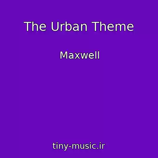 کاور آهنگ The Urban Theme از Maxwell