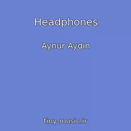 کاور آهنگ Headphones از Aynur Aydın