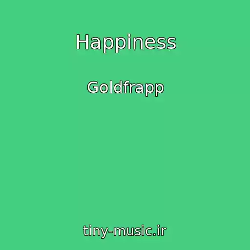 کاور آهنگ Happiness از Goldfrapp