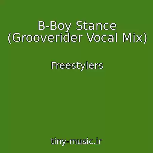 کاور آهنگ B-Boy Stance (Grooverider Vocal Mix) از Freestylers