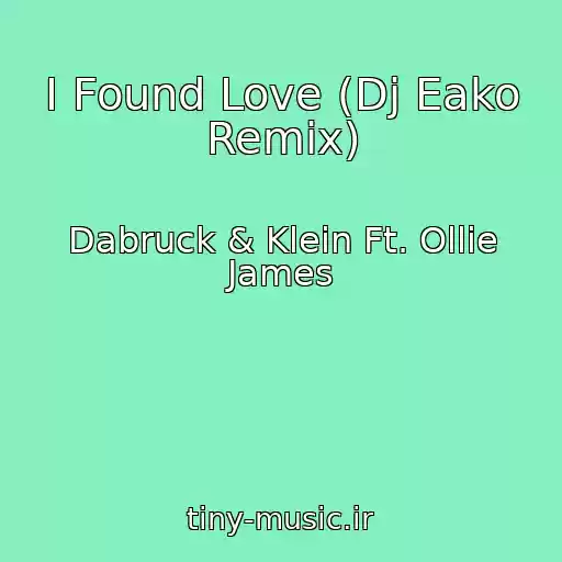 کاور آهنگ I Found Love (Dj Eako Remix) از Dabruck & Klein Ft. Ollie James