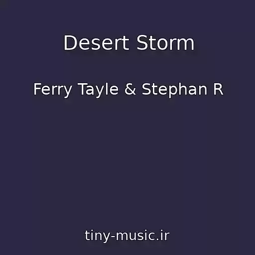 کاور آهنگ Desert Storm از Ferry Tayle & Stephan R