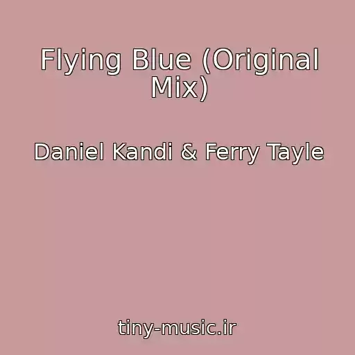 کاور آهنگ Flying Blue (Original Mix) از Daniel Kandi & Ferry Tayle