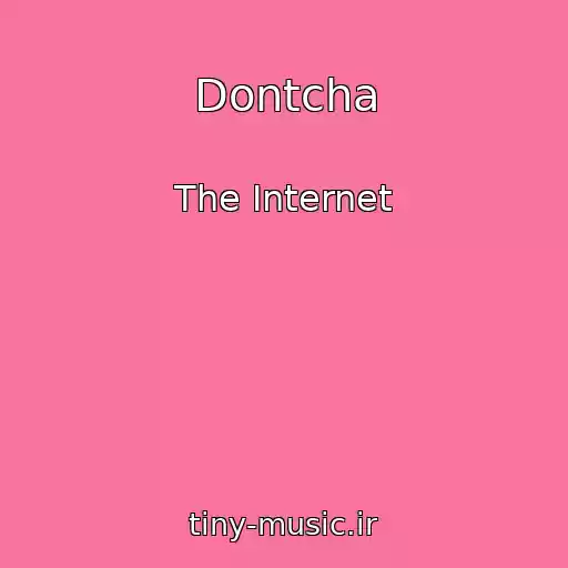 کاور آهنگ Dontcha از The Internet
