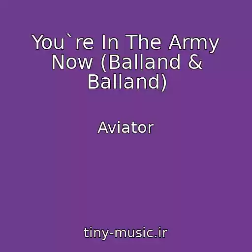 کاور آهنگ You`re In The Army Now (Balland & Balland) از Aviator