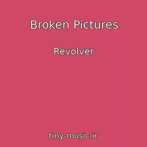 کاور آهنگ Broken Pictures از Revolver
