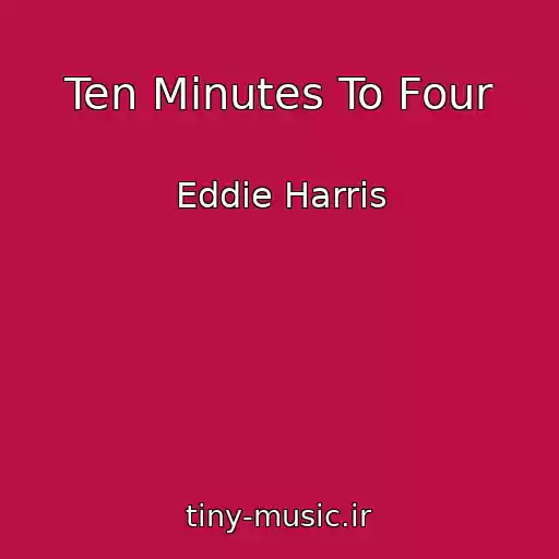 کاور آهنگ Ten Minutes To Four از Eddie Harris