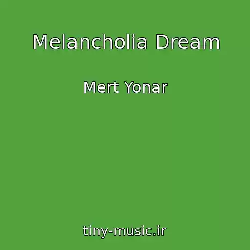 کاور آهنگ Melancholia Dream از Mert Yonar
