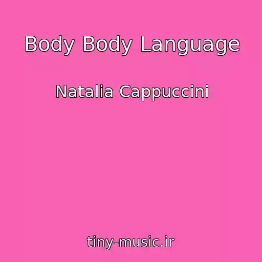 کاور آهنگ Body Body Language از Natalia Cappuccini
