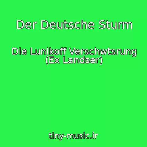 کاور آهنگ Der Deutsche Sturm از Die Lunikoff Verschwtsrung (Ex Landser)