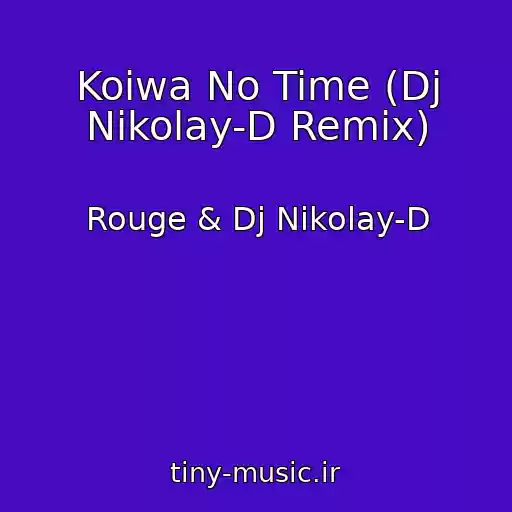 کاور آهنگ Koiwa No Time (Dj Nikolay-D Remix) از Rouge & Dj Nikolay-D
