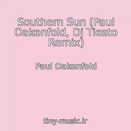 کاور آهنگ Southern Sun (Paul Oakenfold, Dj Tiesto Remix) از Paul Oakenfold