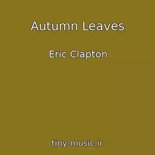 کاور آهنگ Autumn Leaves از Eric Clapton
