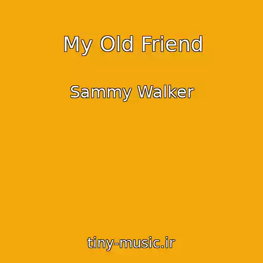 کاور آهنگ My Old Friend از Sammy Walker