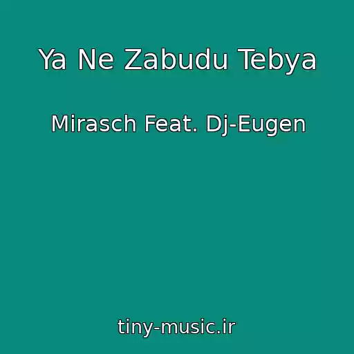 کاور آهنگ Ya Ne Zabudu Tebya از Mirasch Feat. Dj-Eugen