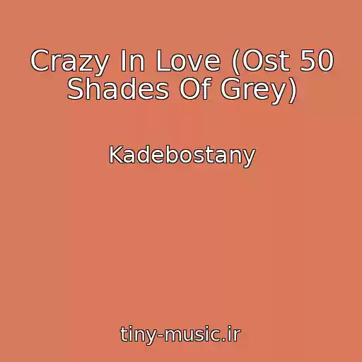 کاور آهنگ Crazy In Love (Ost 50 Shades Of Grey) از Kadebostany