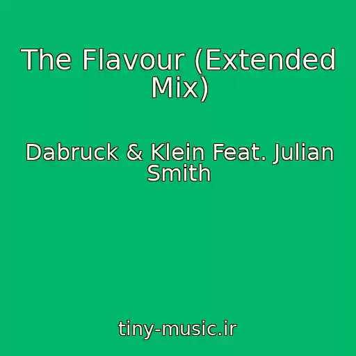کاور آهنگ The Flavour (Extended Mix) از Dabruck & Klein Feat. Julian Smith
