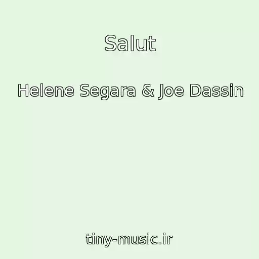 کاور آهنگ Salut از Helene Segara & Joe Dassin