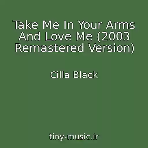 کاور آهنگ Take Me In Your Arms And Love Me (2003 Remastered Version) از Cilla Black