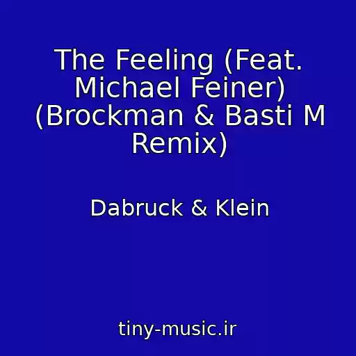 کاور آهنگ The Feeling (Feat. Michael Feiner) (Brockman & Basti M Remix) از Dabruck & Klein