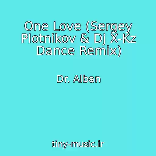 کاور آهنگ One Love (Sergey Plotnikov & Dj X-Kz Dance Remix) از Dr. Alban
