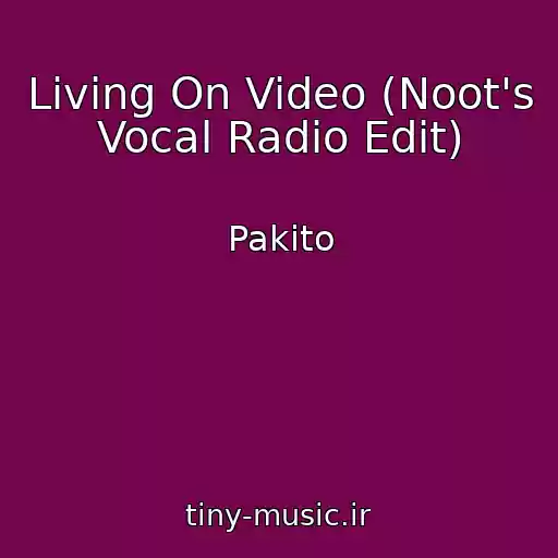 کاور آهنگ Living On Video (Noot's Vocal Radio Edit) از Pakito
