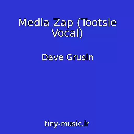 کاور آهنگ Media Zap (Tootsie Vocal) از Dave Grusin