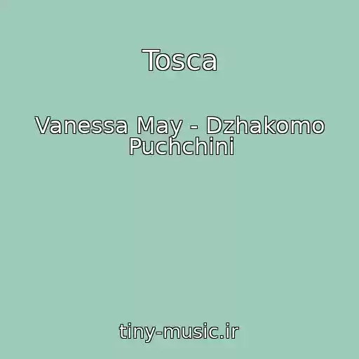 کاور آهنگ Tosca از Vanessa May - Dzhakomo Puchchini