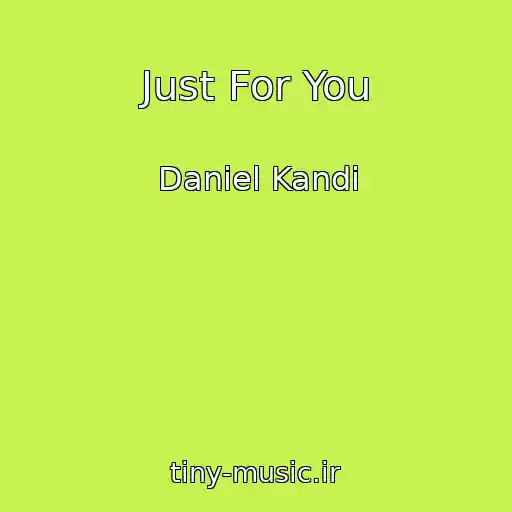 کاور آهنگ Just For You از Daniel Kandi