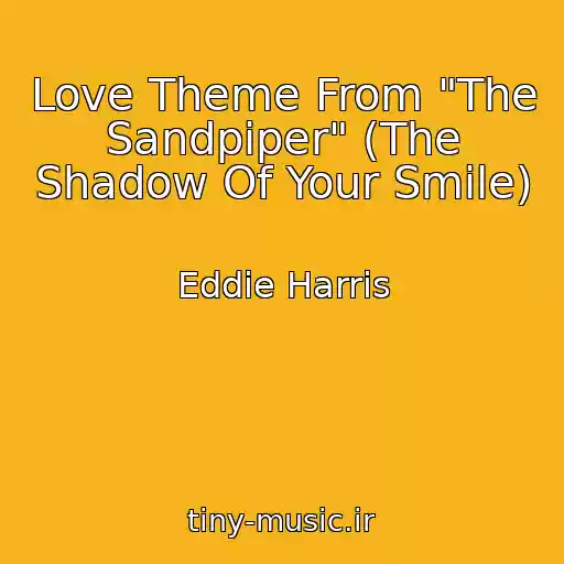 کاور آهنگ Love Theme From "The Sandpiper" (The Shadow Of Your Smile) از Eddie Harris