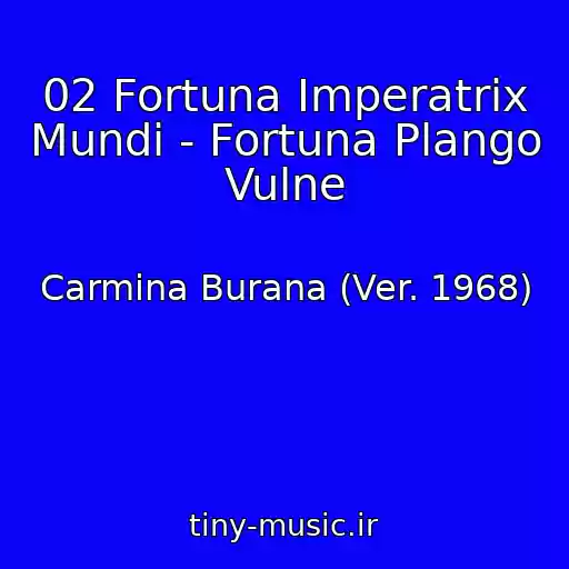 کاور آهنگ 02 Fortuna Imperatrix Mundi - Fortuna Plango Vulne از Carmina Burana (Ver. 1968)