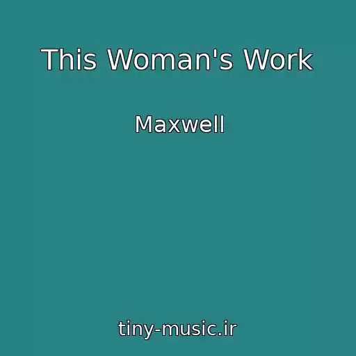 کاور آهنگ This Woman's Work از Maxwell