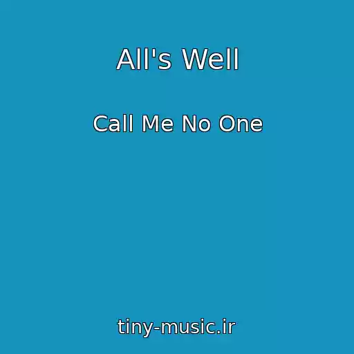 کاور آهنگ All's Well از Call Me No One